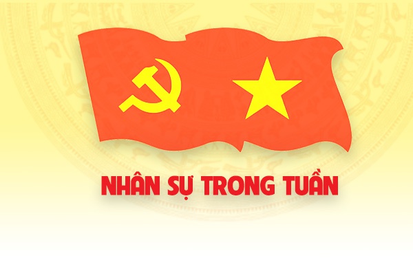 Nhân sự trong tuần: Bổ nhiệm, chỉ định lãnh  đạo ở nhiều địa phương