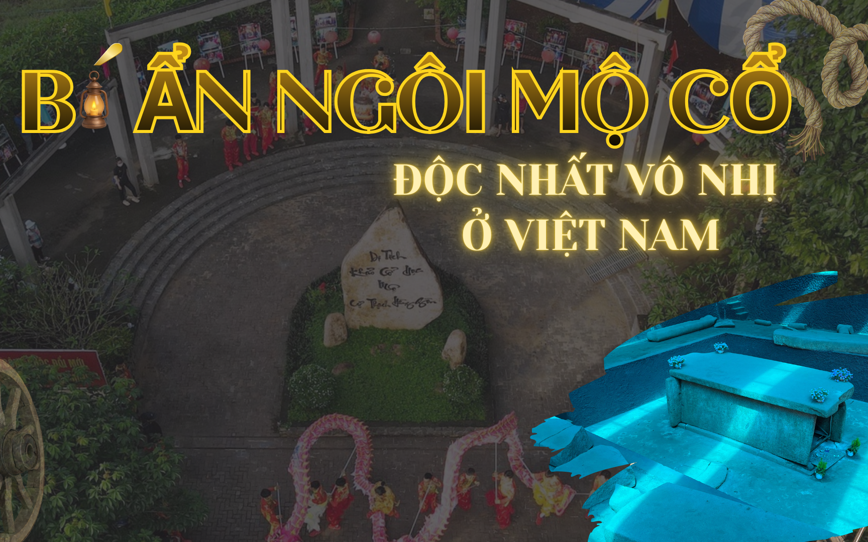 Bí ẩn ngôi mộ cổ độc nhất vô nhị ở Việt Nam
