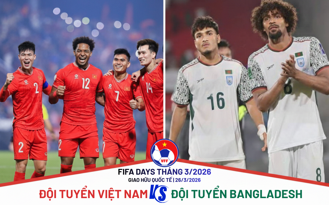 Đội tuyển Việt Nam thi đấu với Bangladesh vào tháng 3-2026