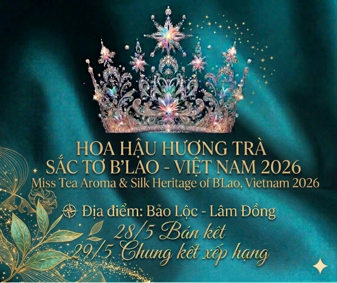 L&acirc;m Đồng chấp thuận tổ chức cuộc thi Hoa hậu Hương Tr&agrave; Sắc Tơ B'Lao &ndash; Việt Nam 2026 - Ảnh 1.