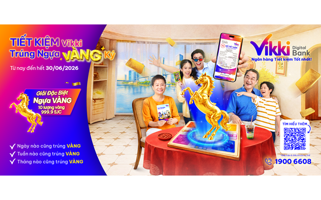Tiết kiệm Vikki Trúng Ngựa Vàng ký: Săn vàng mỗi ngày với giải đặc biệt 10 lượng vàng