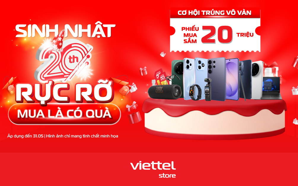 Viettel Store “mạnh tay” tung voucher 20 triệu đồng mừng sinh nhật tuổi 20