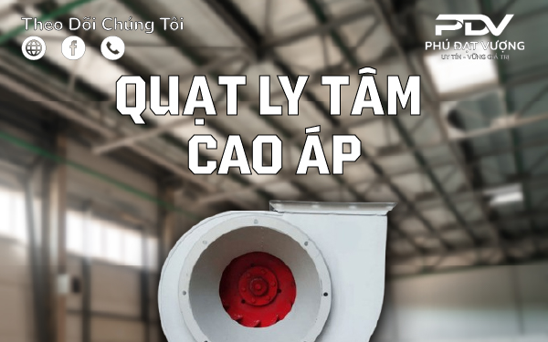 Quạt ly tâm cao áp là gì và ứng dụng của quạt ly tâm trong công nghiệp