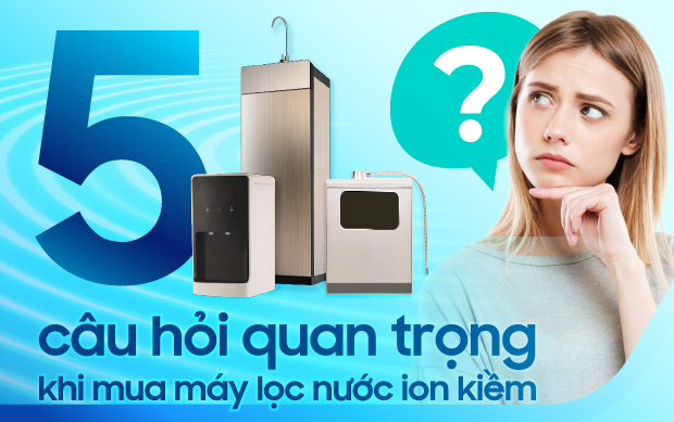 Người mua n&ecirc;n t&igrave;m hiểu những c&acirc;u hỏi quan trọng để chọn đ&uacute;ng m&aacute;y lọc nước điện giải ion kiềm &ldquo;đ&uacute;ng chuẩn&rdquo;