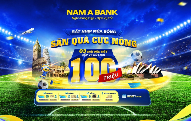 Cuồng nhiệt cùng ngày hội bóng đá lớn hàng đầu hành tinh: Nam A Bank tung chương trình ưu đãi cực chất
