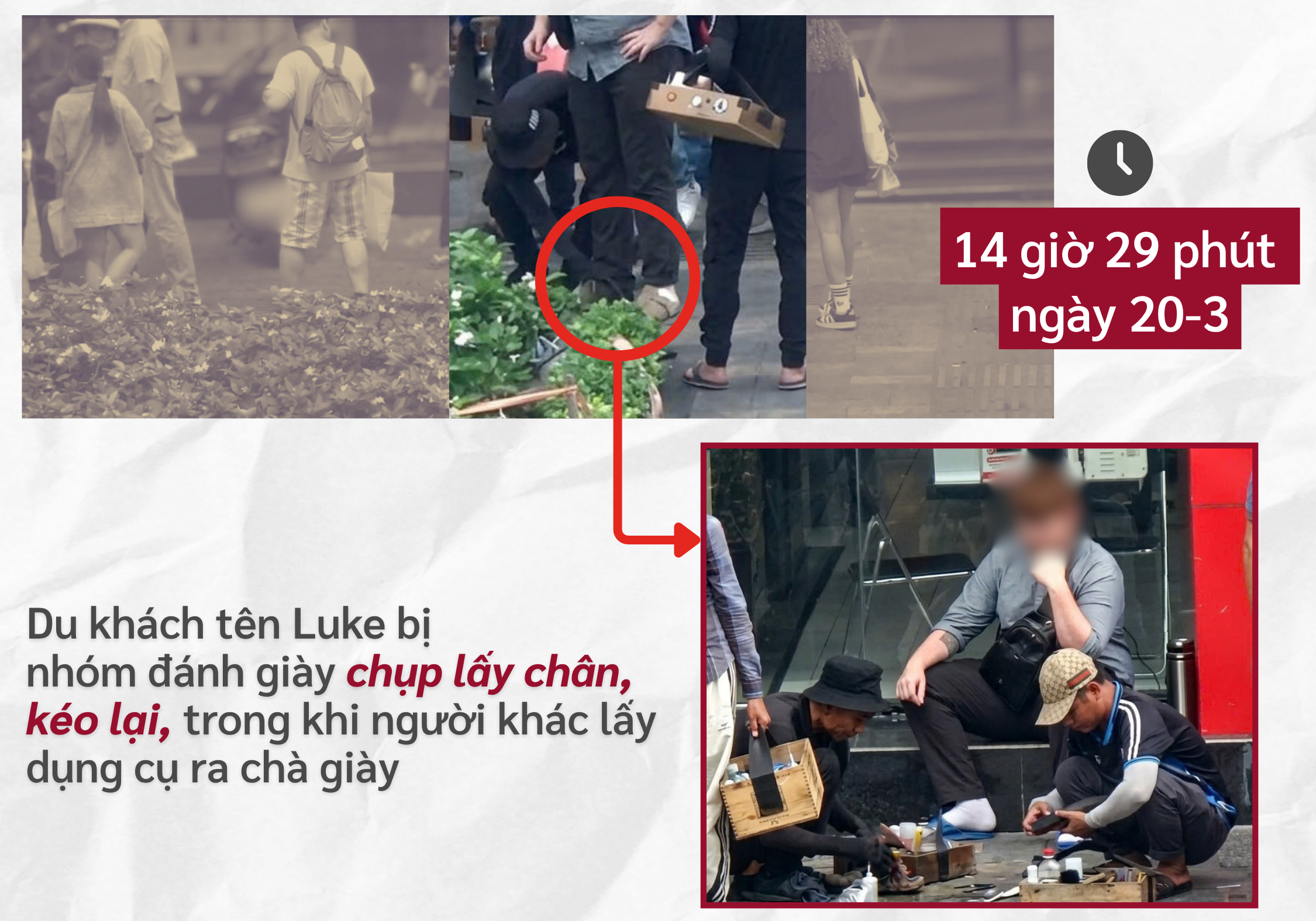 ẢNH GHÉP 10 - Khoảng 14 giờ 29 phút ngày 20-3, một du khách nước ngoài (tên Luke) bị nhóm đánh giày tiếp cận, chụp lấy chân, kéo lại, trong khi người khác lấy dụng cụ ra chà giày.png