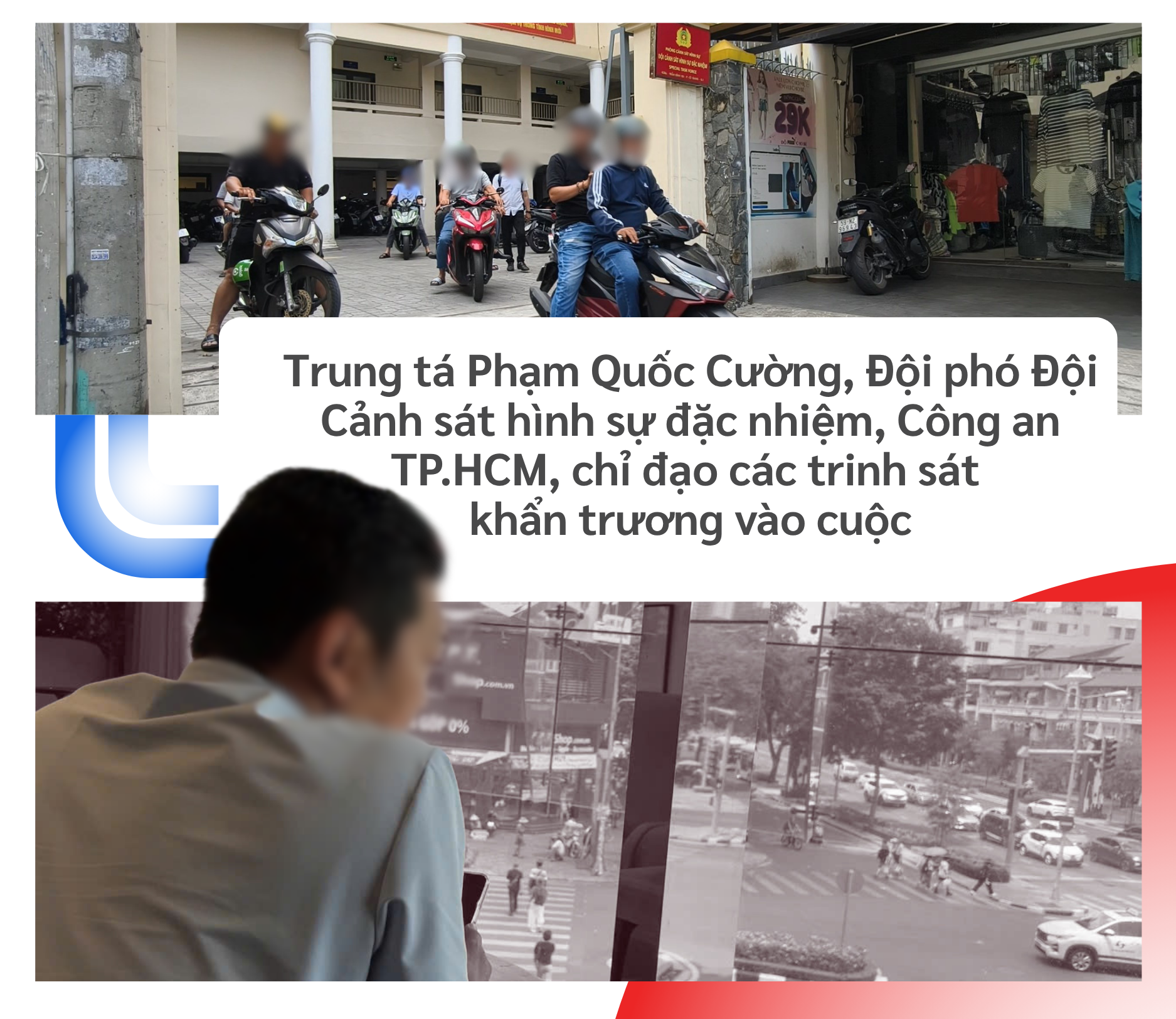 ẢNH GHÉP 2 - Chú thích cụm 3_ Trung tá Hoàng Đức Thắng, Đội trưởng Đội Cảnh sát hình sự đặc nhiệm, Công an TP.HCM, chỉ đạo các trinh sát khẩn trương vào cuộc. (4 ảnh).png