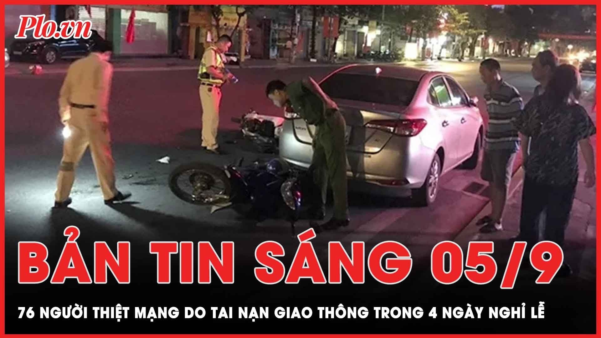 Bản tin sáng 5-9: 76 người thiệt mạng do tai nạn giao thông trong 4 ngày nghỉ lễ