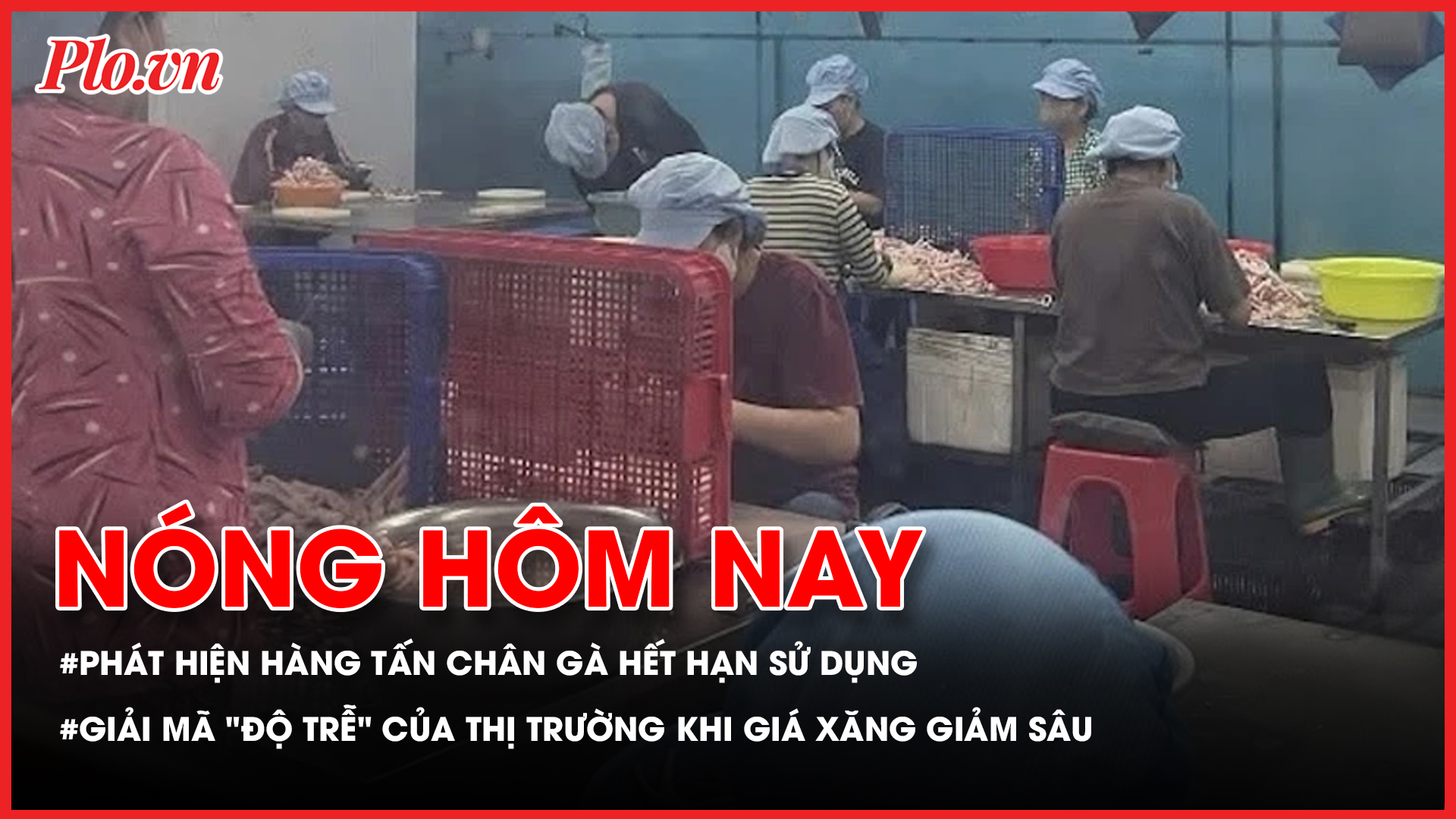 Nóng hôm nay: Phát hiện hàng tấn chân gà hết hạn sử dụng; Bệnh viện Bạch Mai cơ sở 2 chính thức 'sáng đèn'