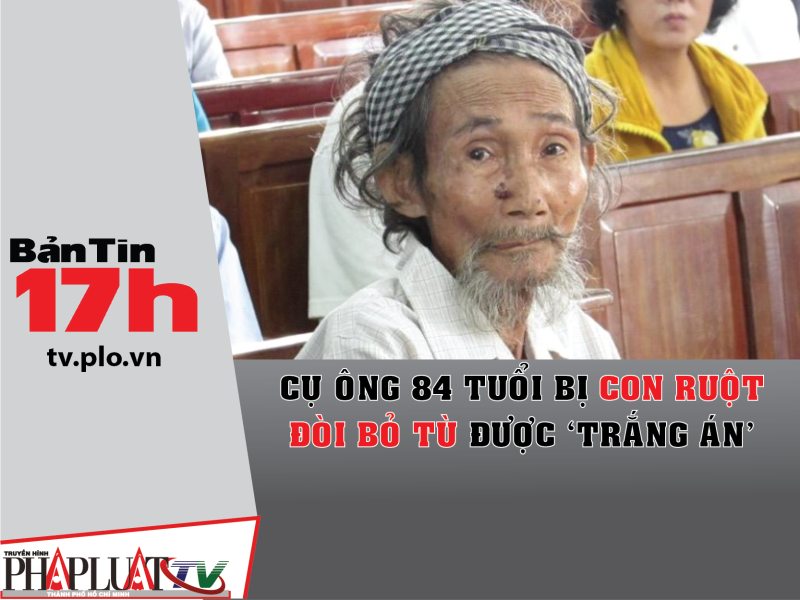 Cụ ông 84 tuổi bị con ruột đòi bỏ tù được tha bổng