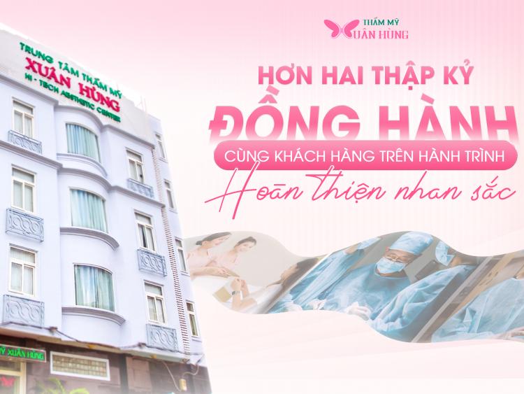 Trung tâm thẩm mỹ Xuân Hùng – Hơn hai thập kỷ đồng hành cùng khách hàng trên hành trình hoàn thiện nhan sắc