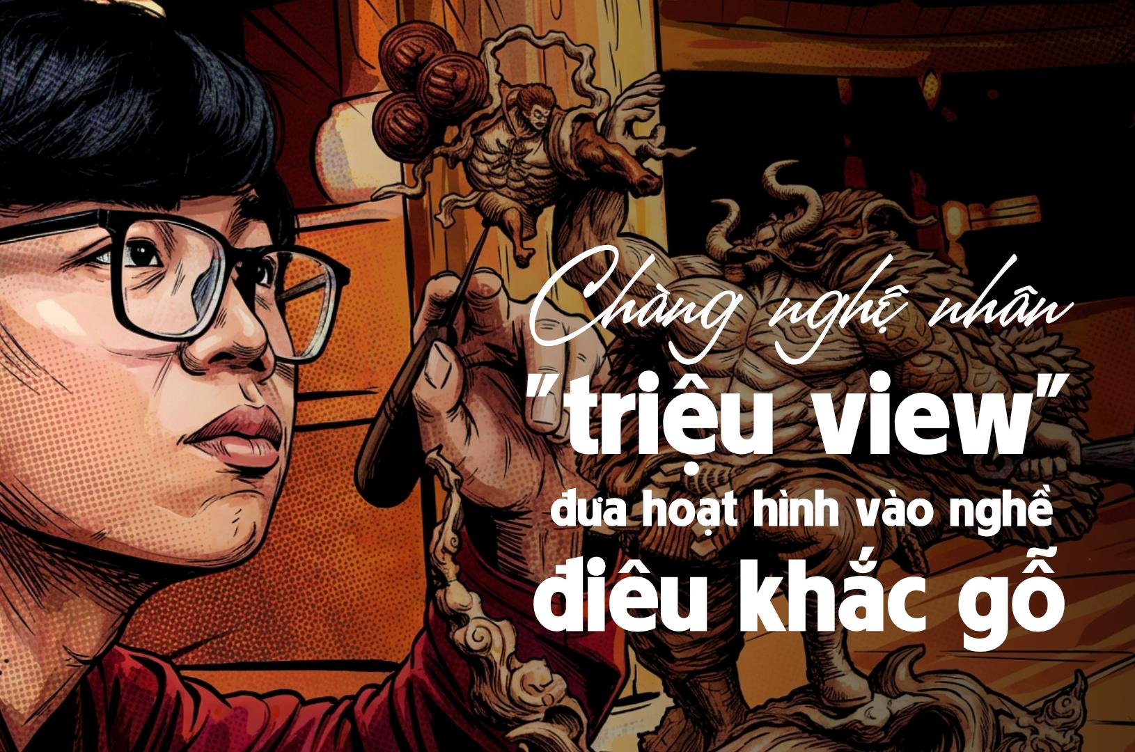 Chàng nghệ nhân 'triệu view' đưa hoạt hình vào nghề điêu khắc gỗ