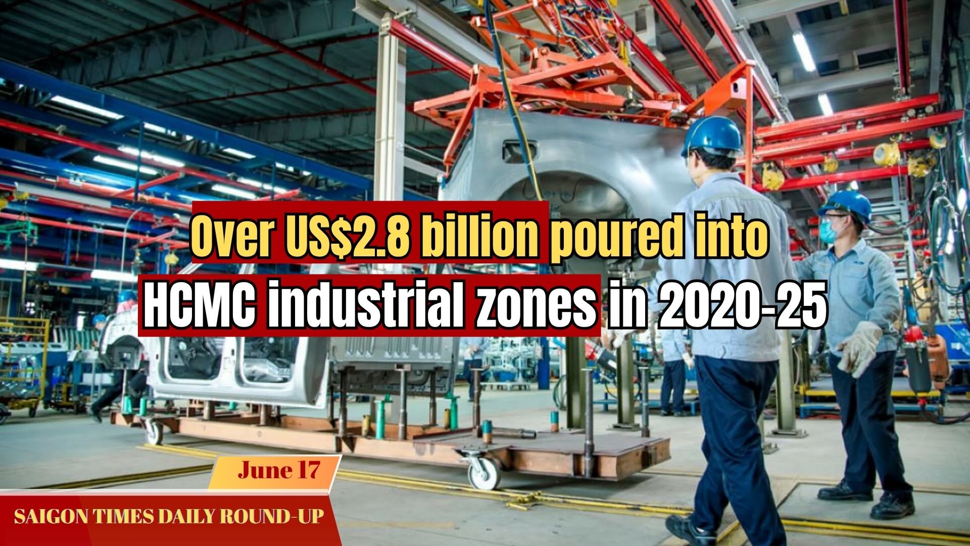 Daily Round-up: Over US$2.8 billion poured into HCMC industrial zones in 2020-25