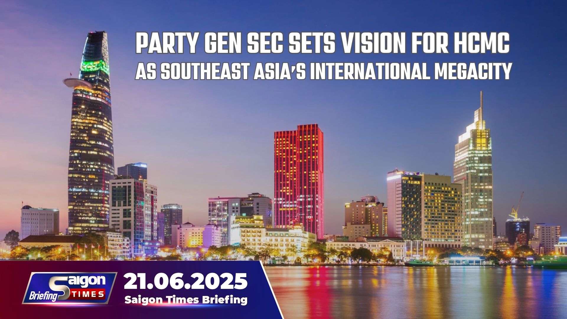 Party Gen Sec sets vision for HCMC as Southeast Asia’s international megacity