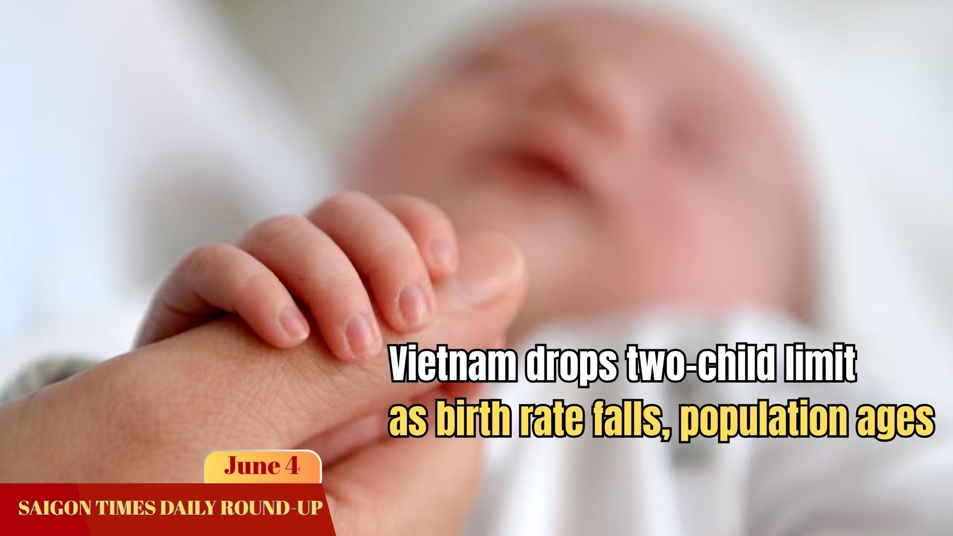 Daily Round-up: Vietnam drops two-child limit as birth rate falls, population ages