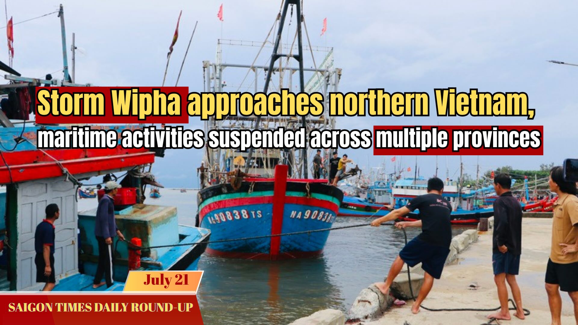 Daily Round-up: Storm Wipha approaches northern Vietnam, maritime activities suspended across multiple provinces
