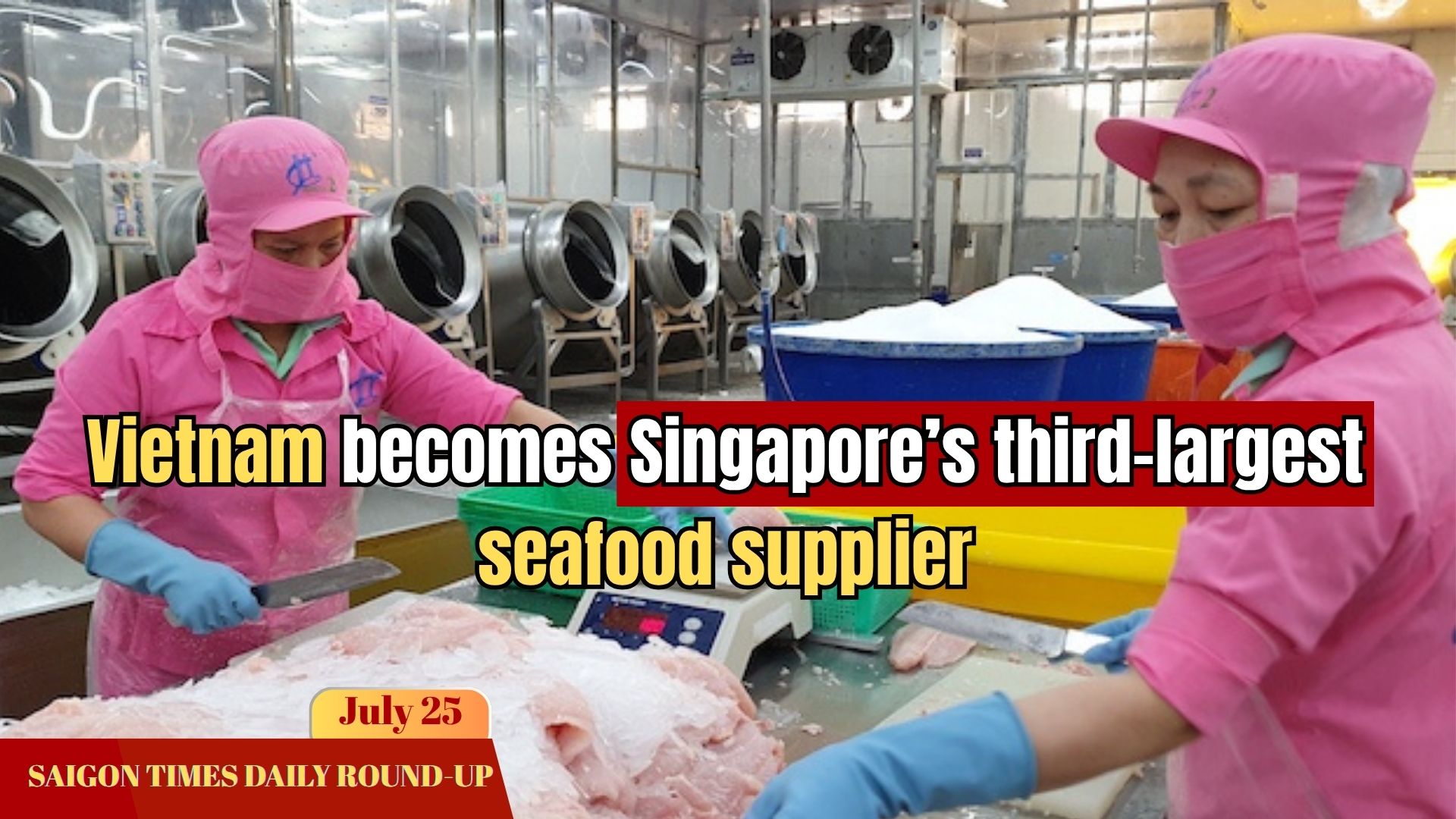 Daily Round-up: Vietnam becomes Singapore’s third-largest seafood supplier