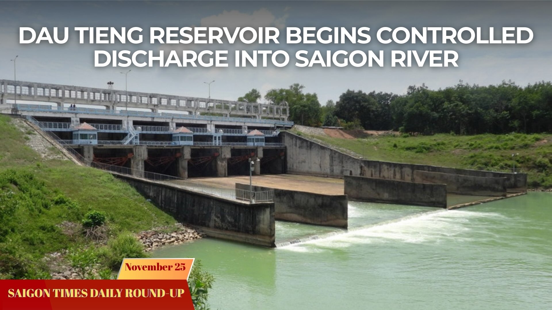 Daily Round-up: Dau Tieng reservoir begins controlled discharge into Saigon River