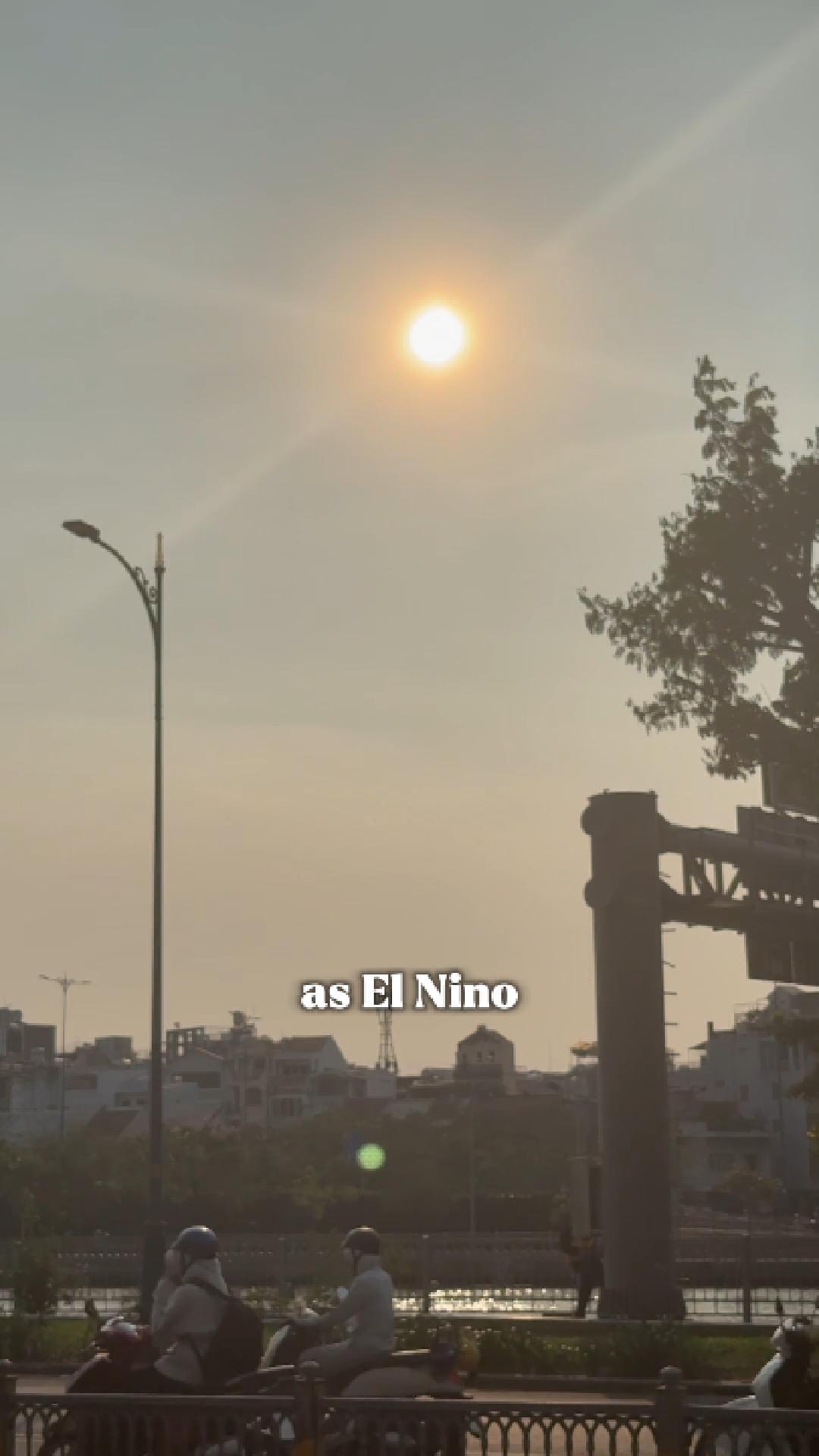 Vietnam faces stronger El Nino, higher risk of heatwaves