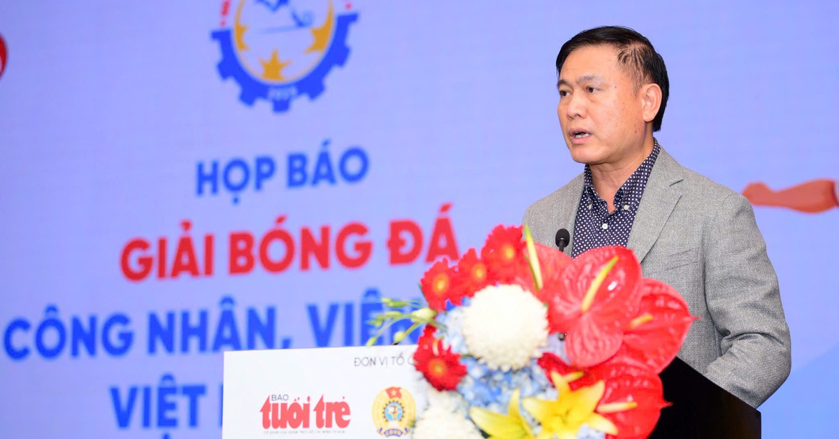 Phó chủ tịch VFF Trần Anh Tú: Bóng đá công nhân, viên chức sẽ lan tỏa mạnh mẽ hơn
