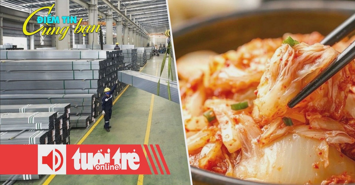 Điểm tin 18h: Tôn thép ổn định, giá xi măng tăng; Nhiều người Hàn mua kim chi từ Trung Quốc