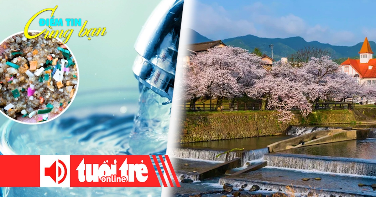 Điểm tin 8h: Cách loại bỏ vi nhựa khỏi nước máy; Suối nước nóng Nhật Bản cạn kiệt