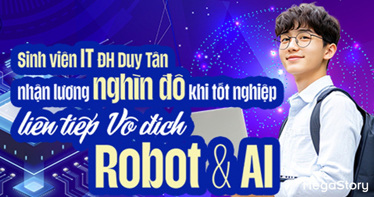 Sinh viên IT ĐH Duy Tân nhận lương nghìn đô khi tốt nghiệp, liên tiếp vô địch Robot và AI