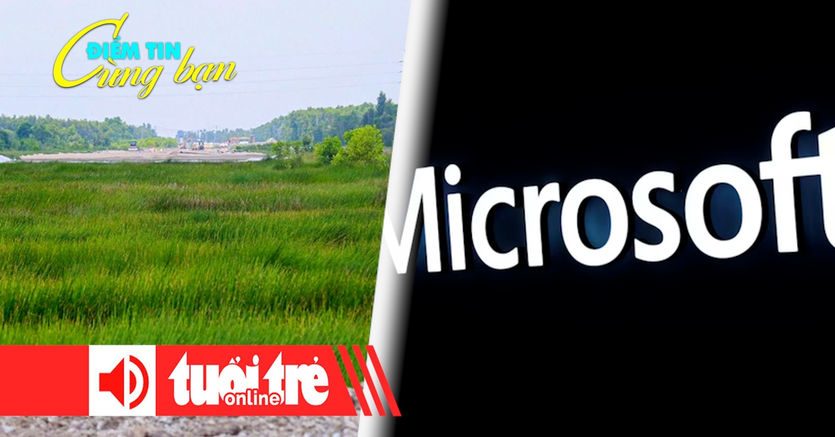 Điểm tin 8h: Cát miền Tây giá cao và nhỏ giọt; Microsoft sa thải 6.000 nhân viên giữa cơn sốt AI