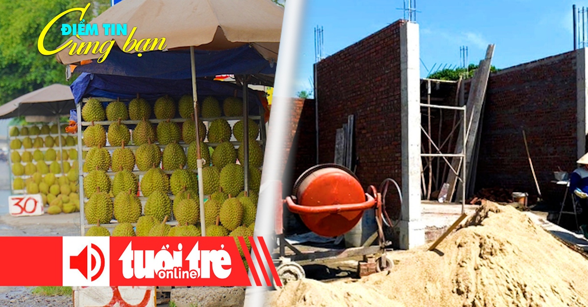 Điểm tin 18h: Sầu riêng miền Tây 30.000 đồng/kg; Giá cát tăng cao