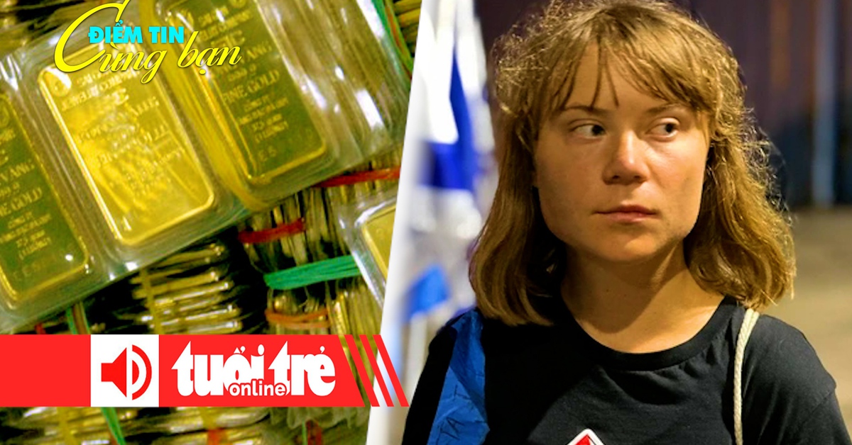 Điểm tin 8h: Giá vàng miếng SJC tăng mạnh; Israel trục xuất nhà hoạt động Greta Thunberg