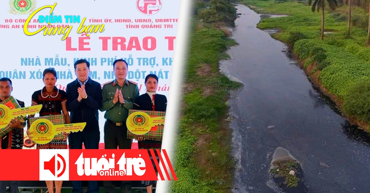 Điểm tin 8h: Quảng Trị hoàn thành xóa nhà tạm; Hà Nội sẽ 'cứu' 4 con sông đang bị ô nhiễm nặng
