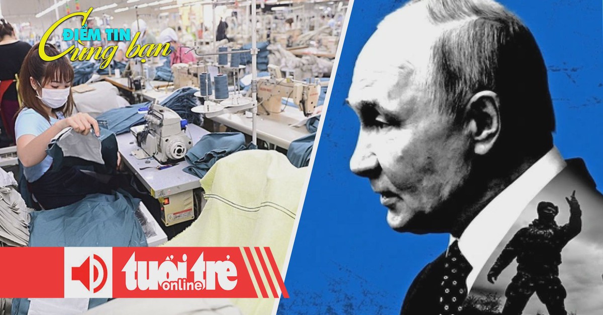 Điểm tin 18h: Dệt may muốn tăng tự chủ nguyên liệu; Bước ngoặt mới trong chiến sự Ukraine
