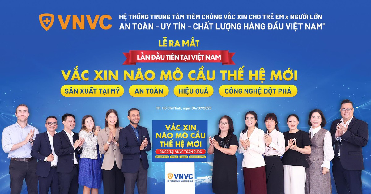 Vắc xin thế hệ mới phòng bệnh não mô cầu nguy hiểm đã có tại Việt Nam