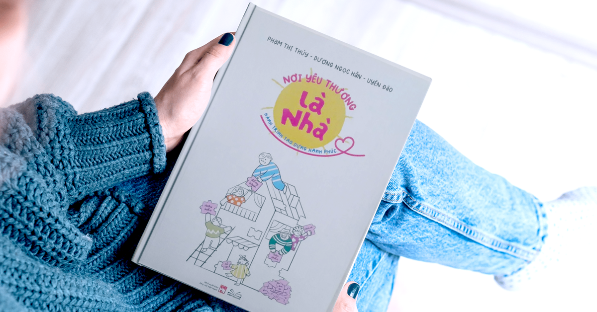 Nơi yêu thương là nhà: Giữ hạnh phúc gia đình từ những điều nhỏ nhất