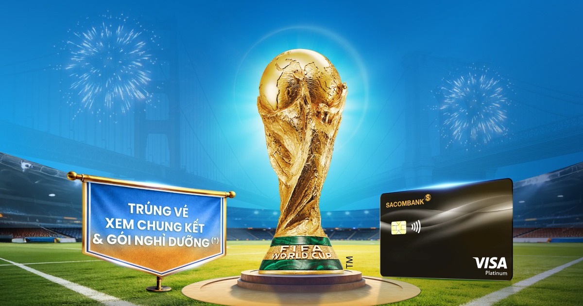 Du lịch Mỹ xem FIFA World Cup 2026™ với thẻ Sacombank Visa