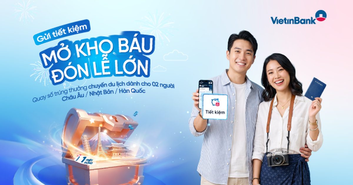 Gửi tiết kiệm 40 triệu đồng tại VietinBank có cơ hội du lịch châu Âu