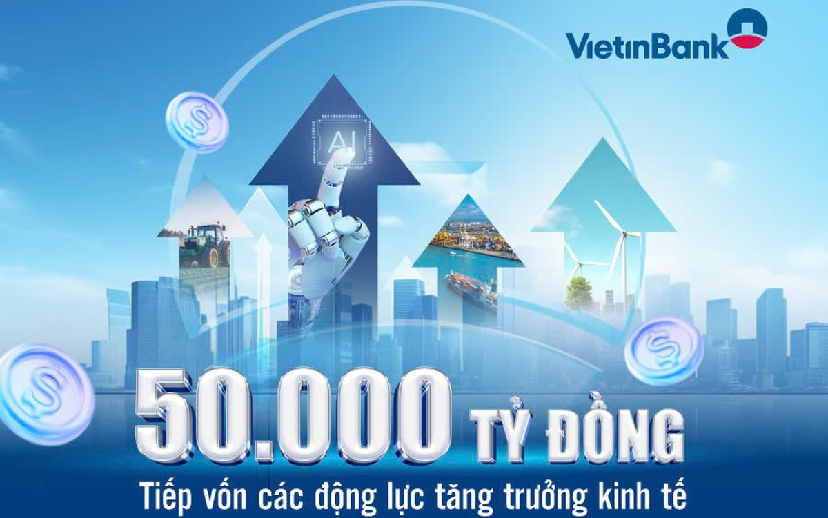 VietinBank cấp 50.000 tỉ đồng vốn ưu đãi cho các lĩnh vực động lực tăng trưởng