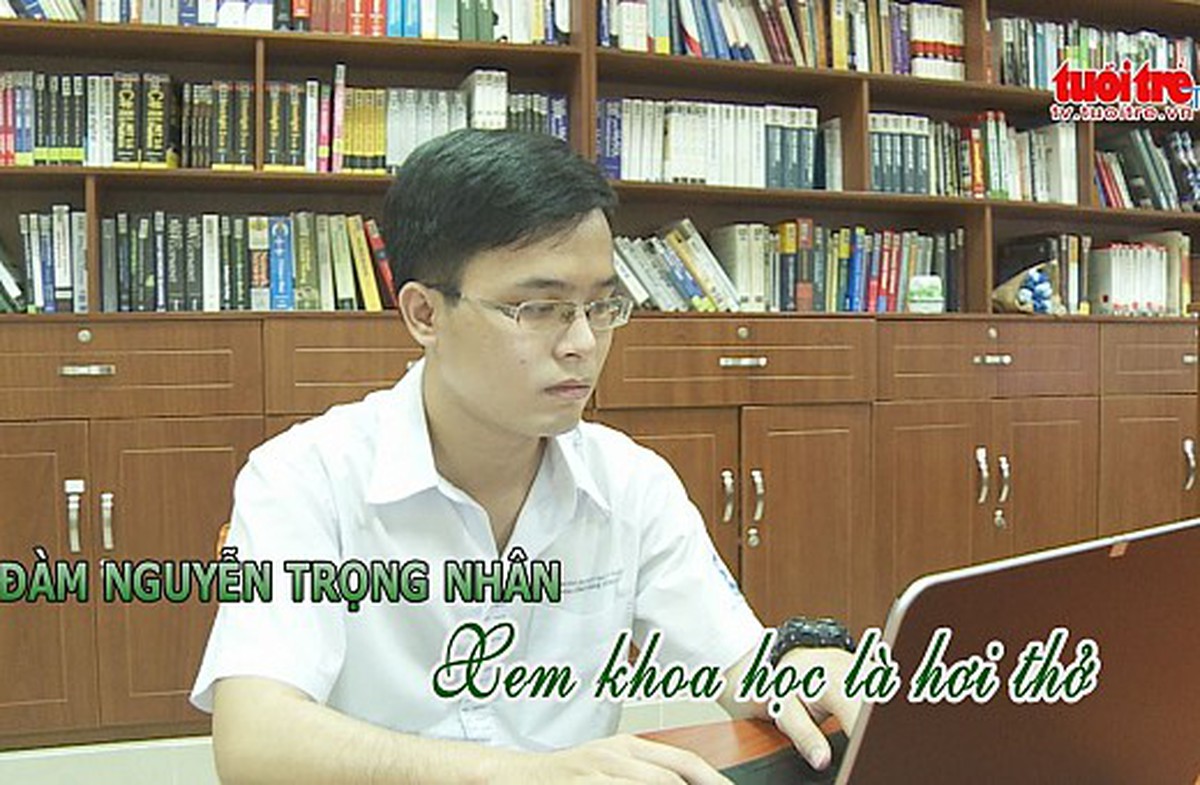 Đàm Nguyễn Trọng Nhân - xem nghiên cứu khoa học là hơi thở - Tuổi Trẻ Online