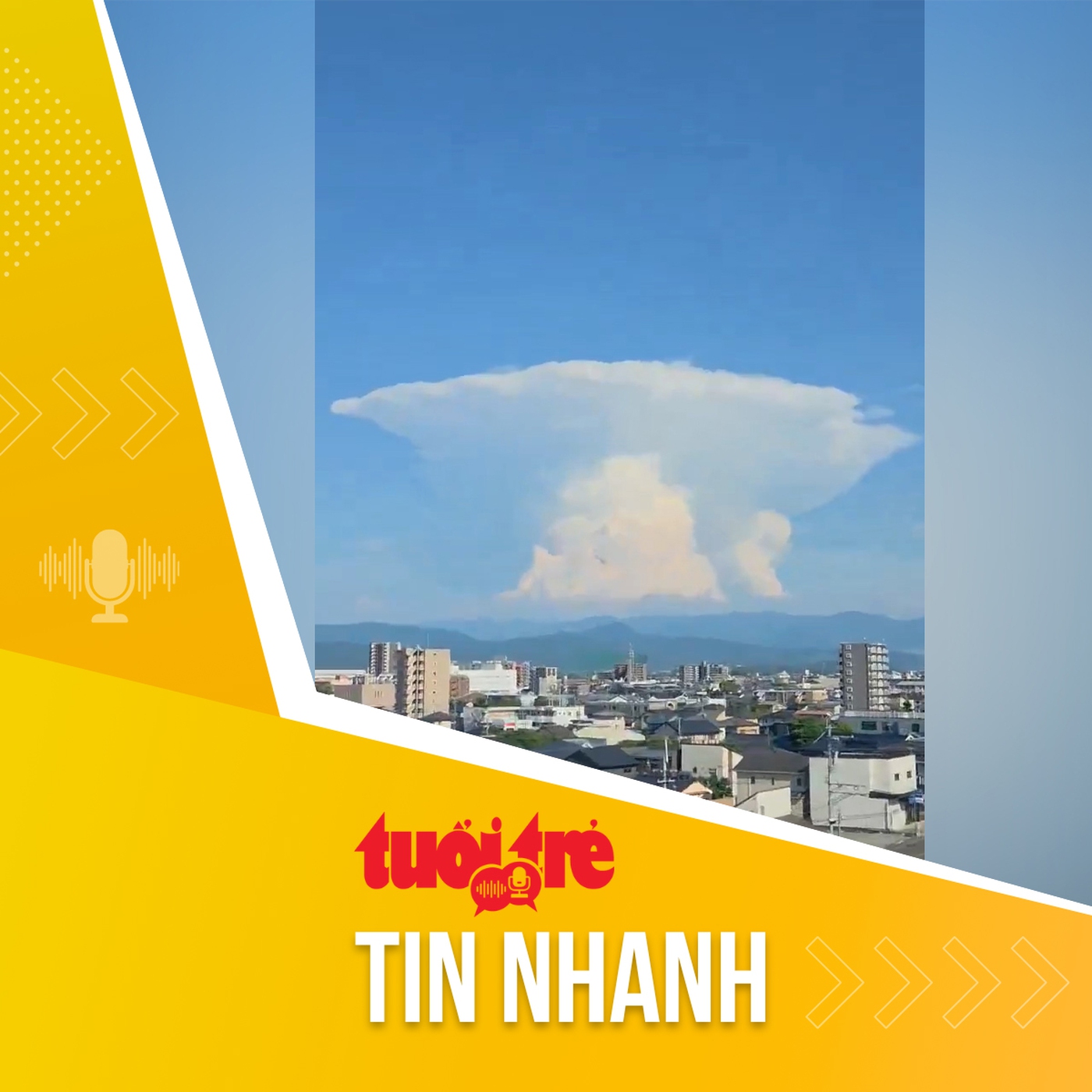 Tin tức sáng 30-7: Lạ kỳ đám mây 'nấm khổng lồ' sau động đất ở Nhật Bản, chuyên gia nói gì?