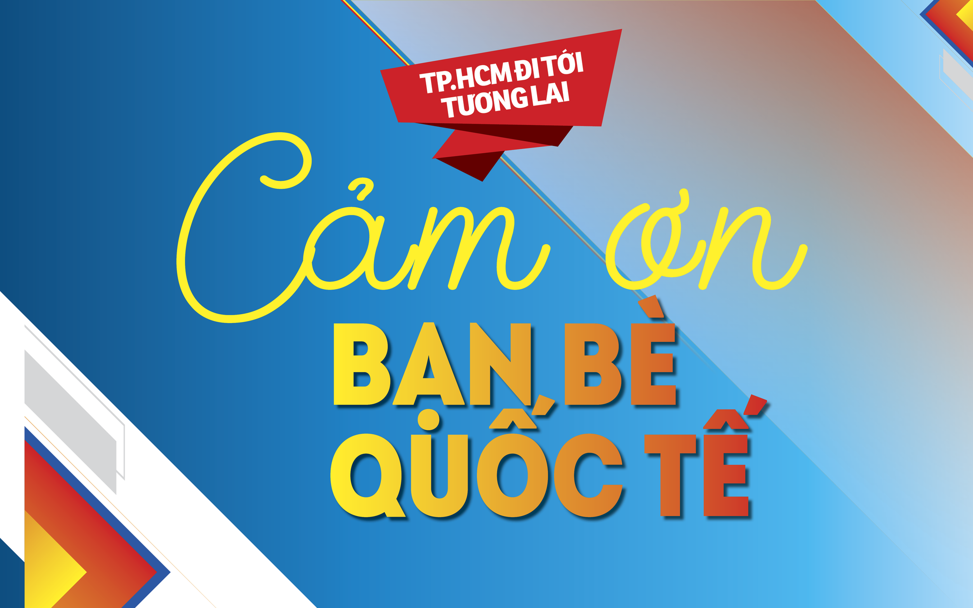 TP.HCM đi tới tương lai - Rực rỡ tên vàng - Cảm ơn bạn bè quốc tế - Ảnh 12.