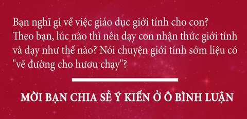 Nói con chuyện giới tính sớm, nhà nghỉ chật chỗ? - Ảnh 6. Nói con chuyện giới tính sớm, nhà nghỉ chật chỗ? - Ảnh 6.