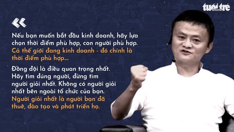 Những lời khuyên của tỉ phú Jack Ma cho giới trẻ Việt - Ảnh 8. Những lời khuyên của tỉ phú Jack Ma cho giới trẻ Việt - Ảnh 8.