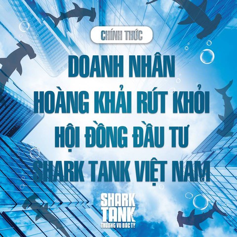 Ông Hoàng Khải rút khỏi hội đồng đầu tư Shark Tank Việt Nam - Ảnh 1. Ông Hoàng Khải rút khỏi hội đồng đầu tư Shark Tank Việt Nam - Ảnh 1.