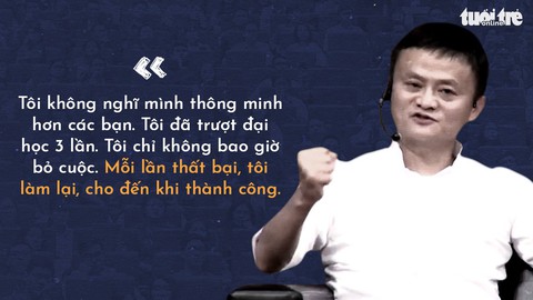 Những lời khuyên của tỉ phú Jack Ma cho giới trẻ Việt - Ảnh 5. Những lời khuyên của tỉ phú Jack Ma cho giới trẻ Việt - Ảnh 5.