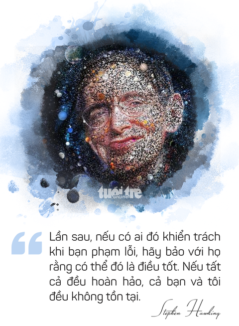 Ông hoàng vật lý Stephen Hawking và những câu nói truyền cảm hứng - Ảnh 13. Ông hoàng vật lý Stephen Hawking và những câu nói truyền cảm hứng - Ảnh 13.