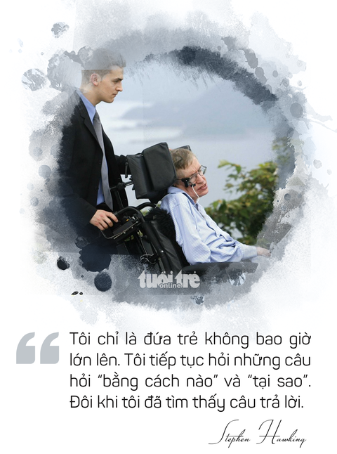 Ông hoàng vật lý Stephen Hawking và những câu nói truyền cảm hứng - Ảnh 6. Ông hoàng vật lý Stephen Hawking và những câu nói truyền cảm hứng - Ảnh 6.