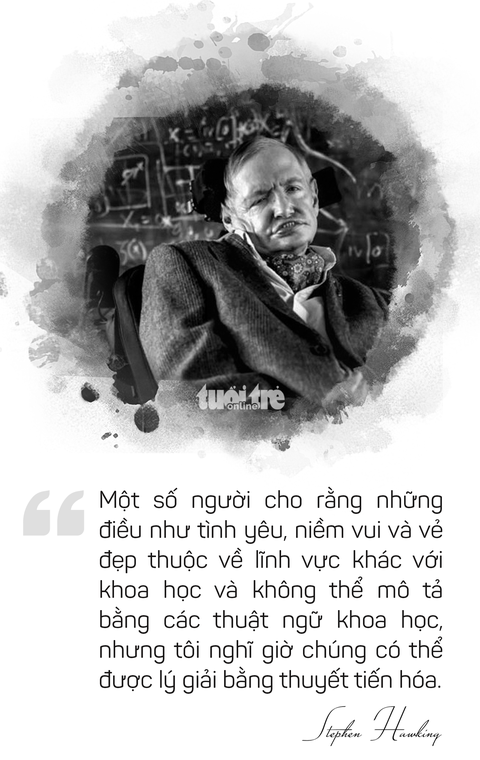 Ông hoàng vật lý Stephen Hawking và những câu nói truyền cảm hứng - Ảnh 8. Ông hoàng vật lý Stephen Hawking và những câu nói truyền cảm hứng - Ảnh 8.