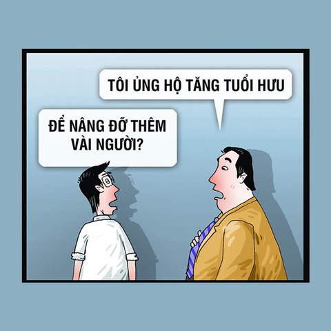 Hí họa: Tăng tuổi hưu, kẻ vui người buồn - Ảnh 1. Hí họa: Tăng tuổi hưu, kẻ vui người buồn - Ảnh 1.