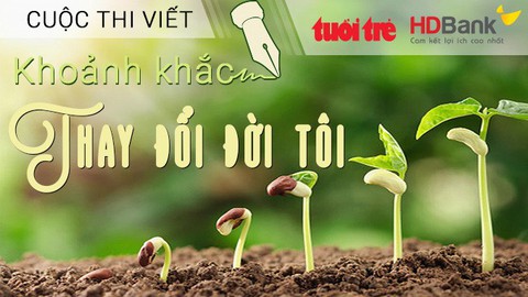Cùng chia sẻ Khoảnh khắc thay đổi đời tôi - Ảnh 1. Cùng chia sẻ Khoảnh khắc thay đổi đời tôi - Ảnh 1.