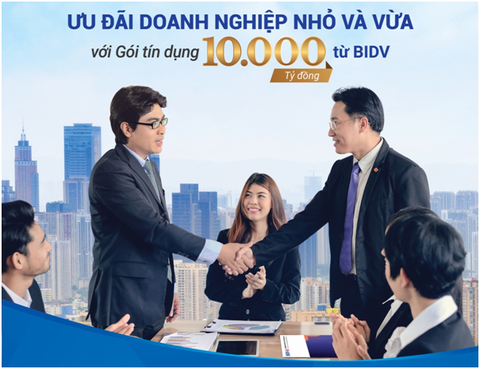 BIDV: Gói tín dụng 10.000 tỷ đồng ưu đãi doanh nghiệp nhỏ và vừa - Ảnh 1. BIDV: Gói tín dụng 10.000 tỷ đồng ưu đãi doanh nghiệp nhỏ và vừa - Ảnh 1.